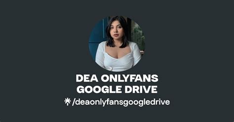 DEA ONLYFANS GOOGLE DRIVE